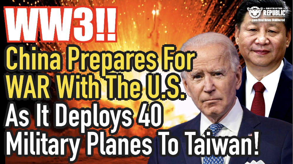 WWIII—China Prepares For War With U.S. As It Deploys 40 Planes To Taiwan Strait!