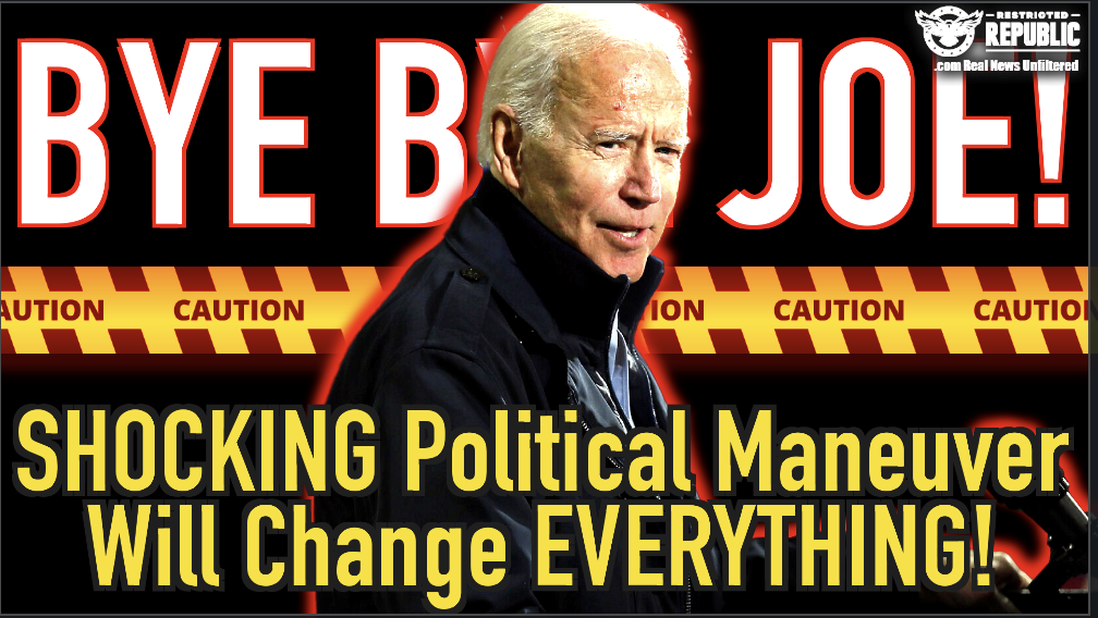 Bye Bye Joe! SHOCKING Political Maneuver Will Change EVERYTHING!