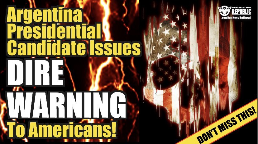 Argentine President Candidate Issues DIRE WARNING To Americans! DON’T MISS THIS!