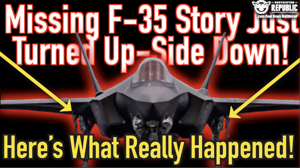 Missing F-35 Story Just Turned Up-Side Down! Here’s What Really Happened! MSM Silent!