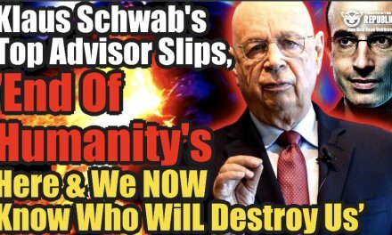 Klaus Schwab’s Top Advisor Slips ‘End of Humanity’s Here & We Now Know Who Will Destroy Us’