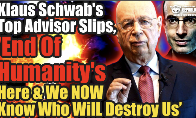 Klaus Schwab’s Top Advisor Slips ‘End of Humanity’s Here & We Now Know Who Will Destroy Us’