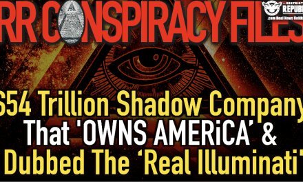 The $54 Trillion Shadow Company That ‘Owns America’ & Dubbed The ‘Real Illuminati’