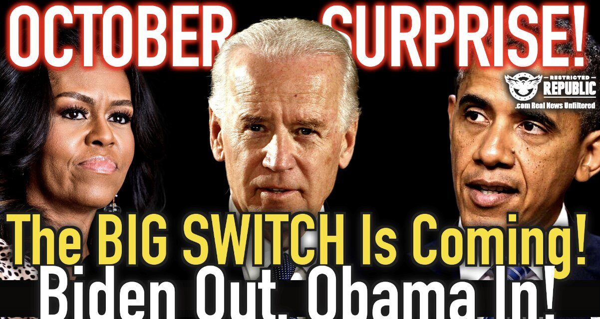 October Surprise! The BIG SWITCH Is Coming, Biden Out…Obama In?!