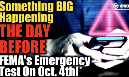 Something BIG Happening The DAY Before FEMA’s Emergency Test On Oct 4th!