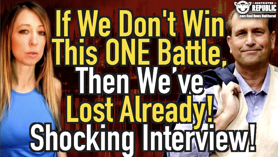 Exclusive! If We Don’t Win This ONE Battle, Then We’ve LOST Already! Shocking Interview!