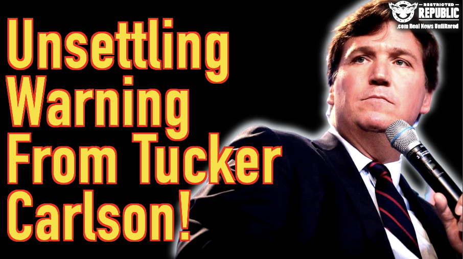 Unsettling Warning From Tucker Carlson!