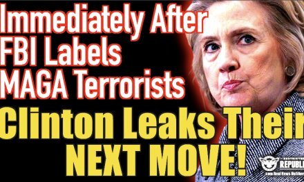 Immediately After FBI Labels MAGA Supporters Terrorists, Clinton Leaks Their Next Move!