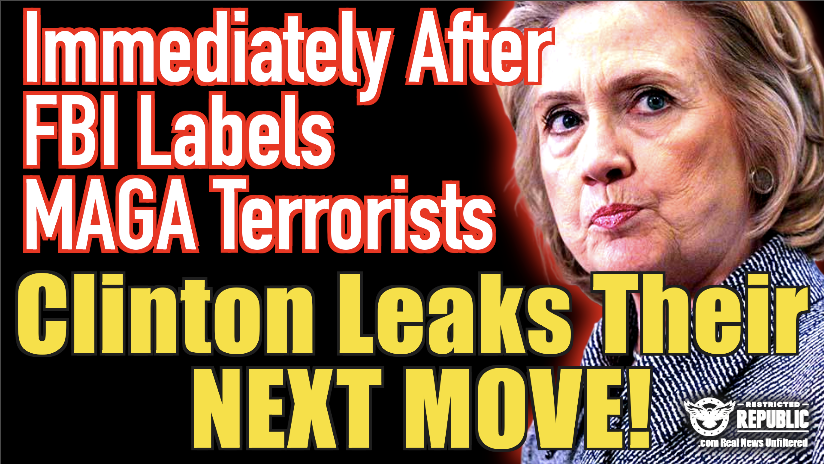 Immediately After FBI Labels MAGA Supporters Terrorists, Clinton Leaks Their Next Move!