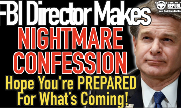 FBI Director Makes Nightmare Confession, Hope You’re Prepared For What’s Coming!