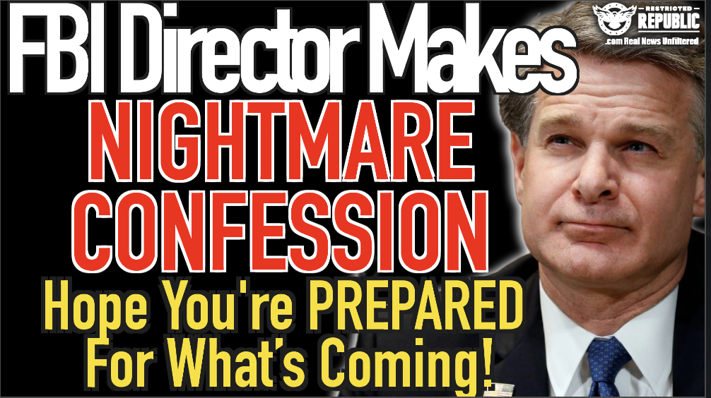FBI Director Makes Nightmare Confession, Hope You’re Prepared For What’s Coming!