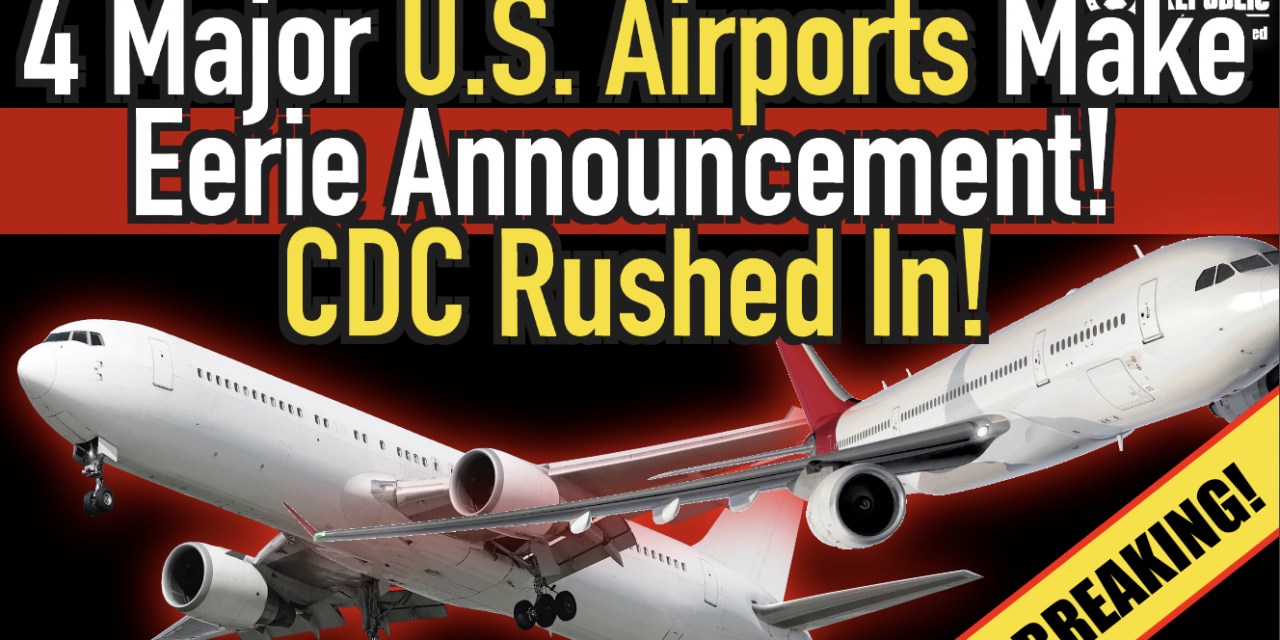 Breaking! 4 Major U.S. Airports Make Eerie Announcement! CDC Rushed In!!