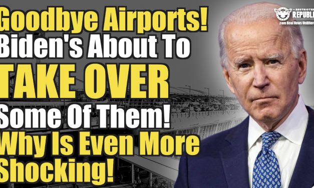 Goodbye Airports! Biden’s About To Take Over Some Of Them! Why Is Even More Shocking!