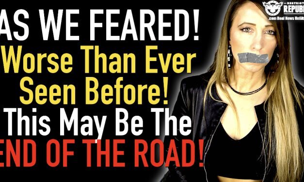 As We Feared—Worse Than Ever Seen Before—This May Be The End Of The Road!