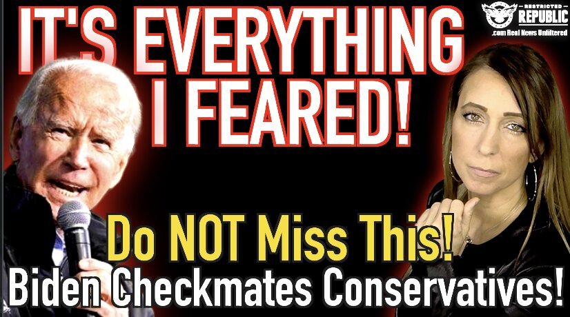 It’s Everything I Feared! Do NOT Miss This, Biden Checkmates Conservatives!