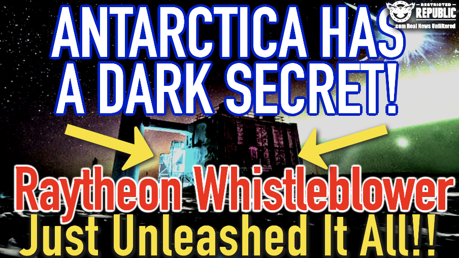 Antarctica Has an DARK Secret! Raytheon Whistleblower Just Unleashed It All!