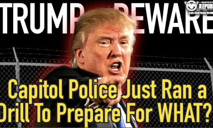 TRUMP BEWARE! Capitol Police Just Ran a Drill To Prepare For WHAT!? How Can This Happen Again?