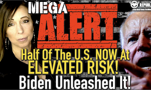 MEGA Alert! Half Of The U.S. NOW At ELEVATED RISK! Biden Unleashed It!