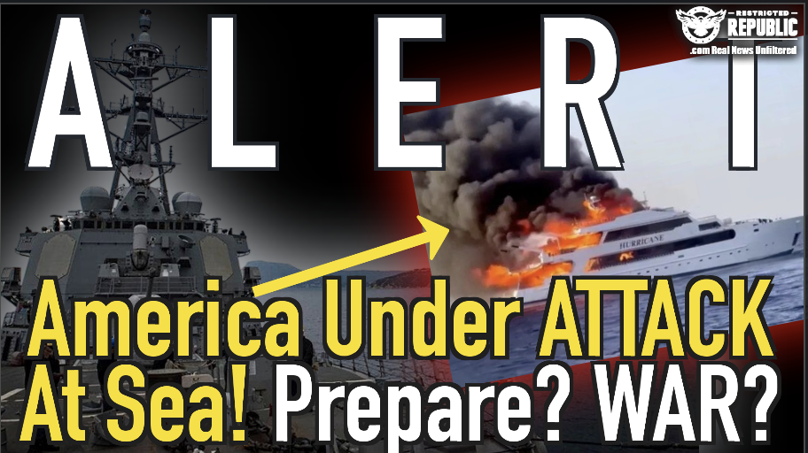 ALERT! America Under Attack at Sea! PREPARE? WAR?