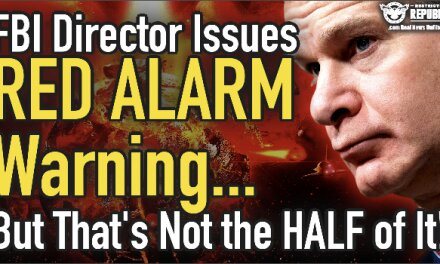 FBI Director Issues RED ALARM Warning…But That’s Not the Half Of It!