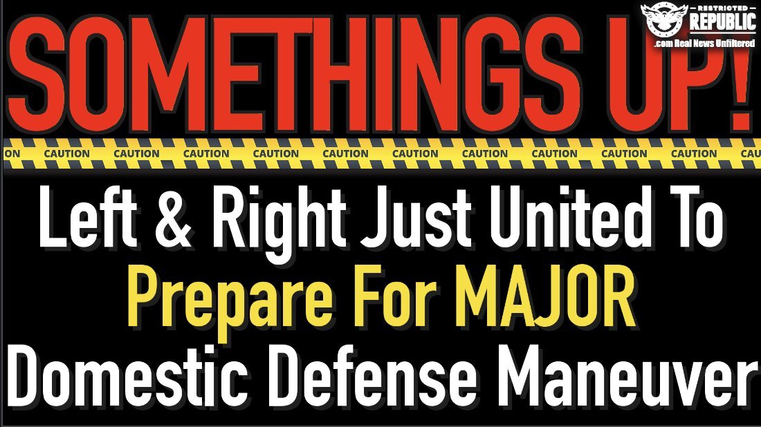 Something’s Up! Left & Right Just United to Prepare For MAJOR DOMESTIC DEFENSE MANEUVER!