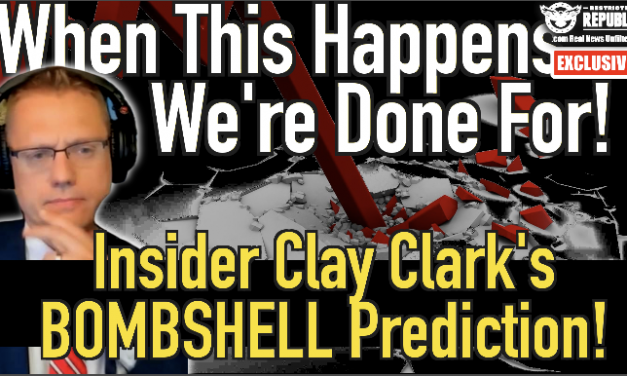 Exclusive! When This Happens…We’re Done For! Insider Clay Clark’s Bombshell Prediction!