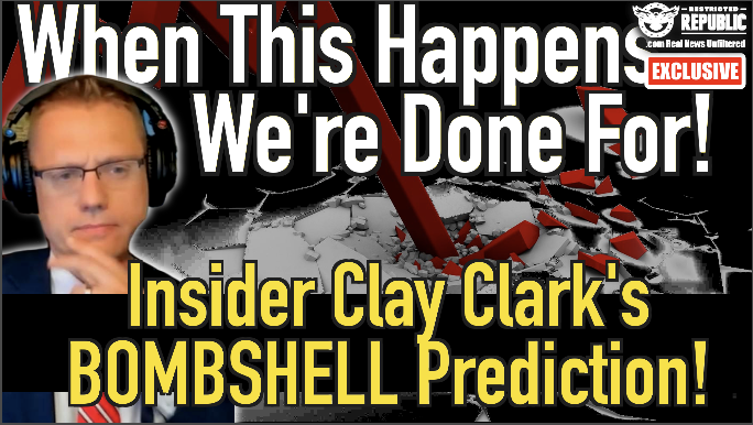 Exclusive! When This Happens…We’re Done For! Insider Clay Clark’s Bombshell Prediction!