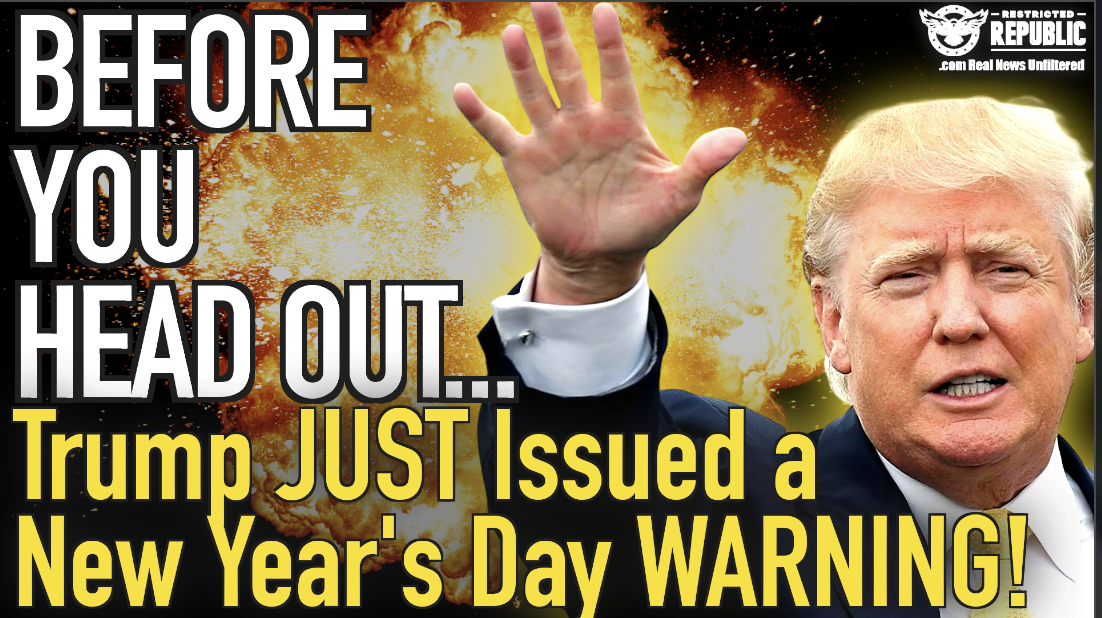 Trump Just Issued a New Year’s Day WARNING! Listen Before You Head Out!