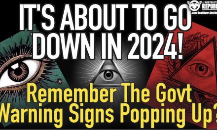 It’s About To Go Down In 2024! Remember The Government Warning Signs Popping Up?