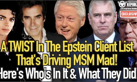 Exclusive! A Twist In Epstein Client List That’s Driving MSM Mad! Here’s Who & What They Did!