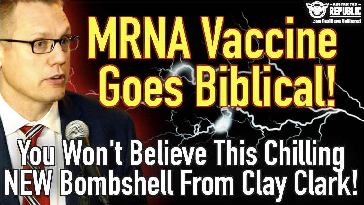MRNA Vaccine Goes Biblical! You Won’t Believe This Chilling Bombshell From Clay Clark!