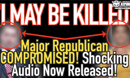 ‘I May Be Killed!’ Major Republican Compromised! Shocking Audio Now Released!