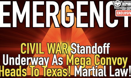EMERGENCY! Civil War Standoff Underway As Mega Convoy Heads To Texas! Martial Law?