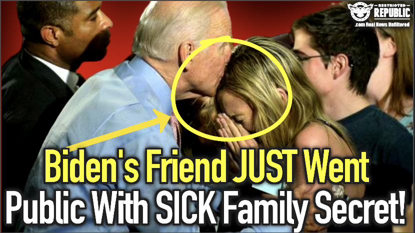 Biden’s Friend Just Went Public With SICK Family Secret!