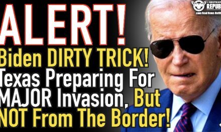 Alert! Biden Dirty Trick! Texas Preparing For MAJOR Invasion, But Not From The Border!