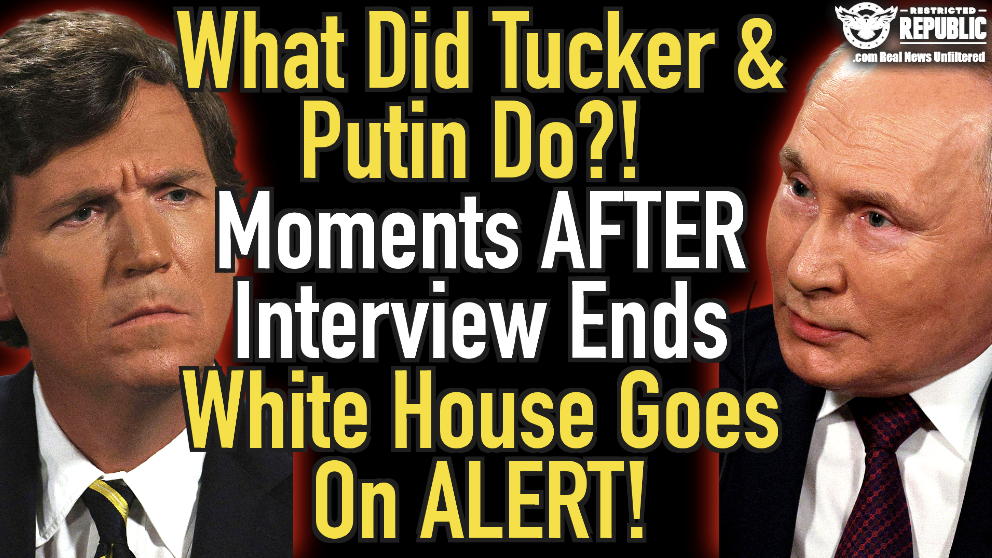 What Happened Right After Tucker’s Putin Interview Is Key & Everyone Missed It!