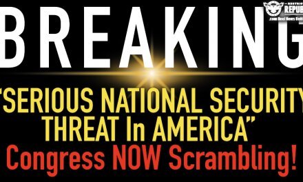Breaking! “Serious National Security Threat In America” Congress Now Scrambling!