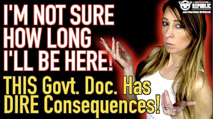 I’m Not Sure How Long I’ll Be Here! This Government Document Has DIRE Consequences!