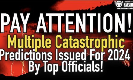 PAY ATTENTION! Multiple Catastrophic Prediction Issued For 2024 From Top Officials!