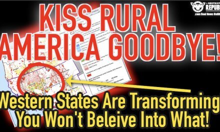 Goodby Rural America! Western States Are Transforming…You Won’t Believe Into What!