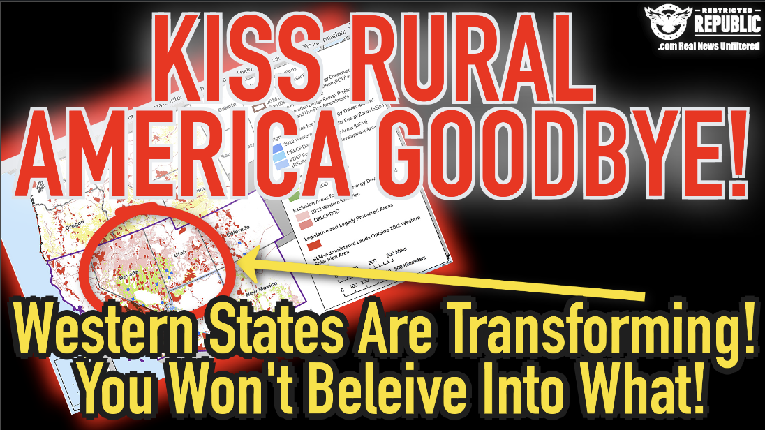 Goodby Rural America! Western States Are Transforming…You Won’t Believe Into What!