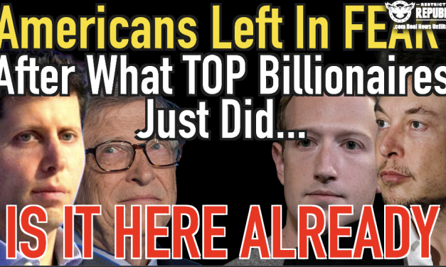 Americans Left in Fear After What Top Billionaires JUST Did…Is It Here Already? Are We TOO Late?