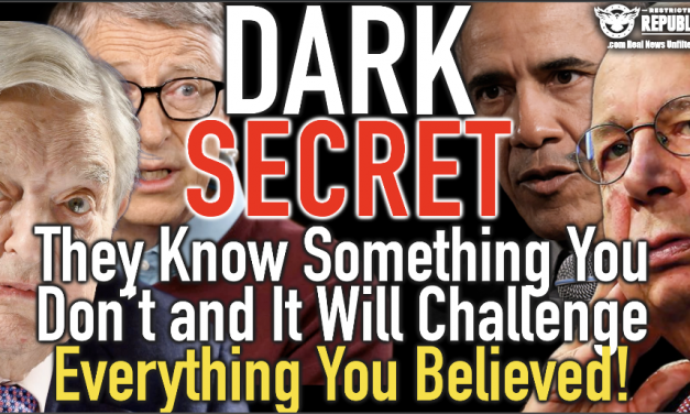 DARK SECRET….They Know It’s COMING….Do You???