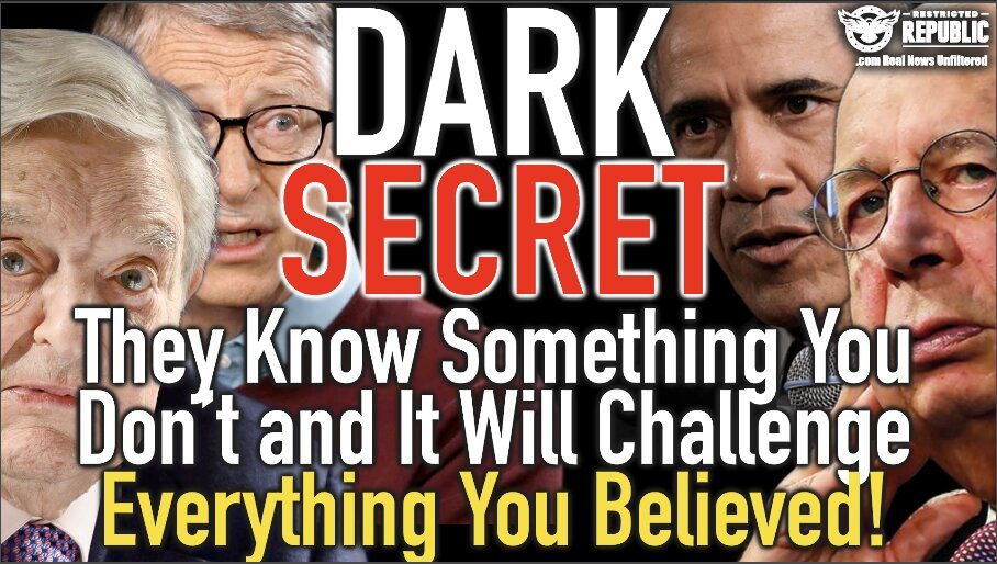 DARK SECRET….They Know It’s COMING….Do You???