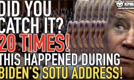 DID YOU CATCH IT? This Happened 20 Times During Biden’s SOTU Address…