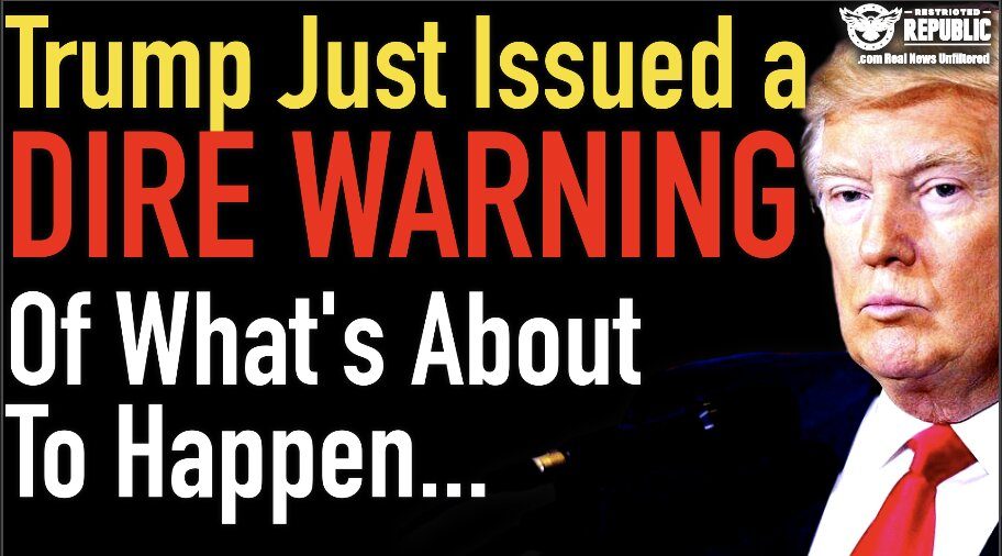 Trump Just Issued a DIRE WARNING Of What’s About To Happen!