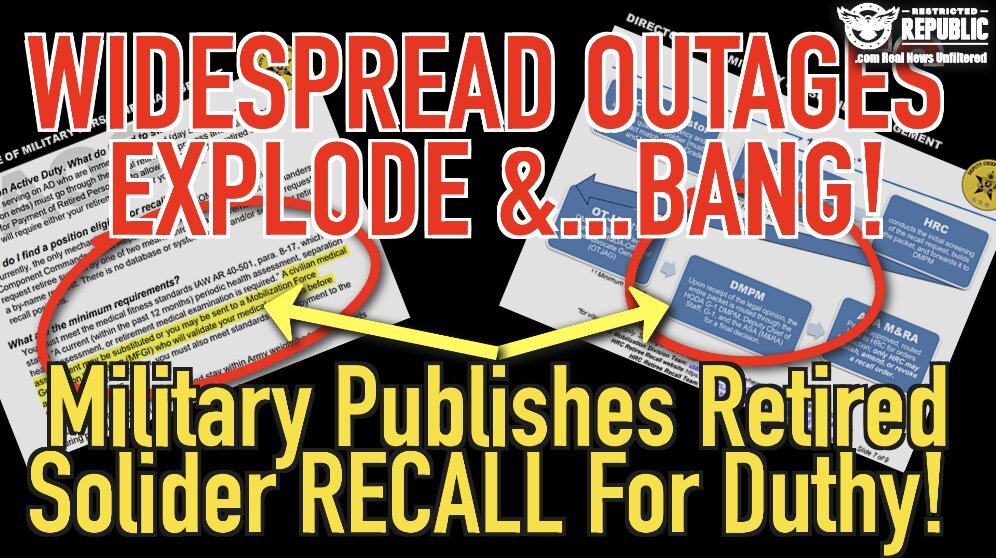 It’s HERE! Widespread ‘Outages’ Explode & BANG! Retired US Soldiers To Be Recalled For Duty!