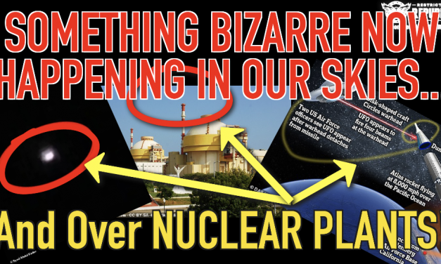 Something Bizarre Now Happening In Our Skies And Over Nuclear Plants…!!