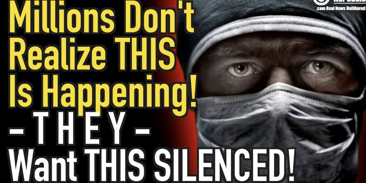 Millions Don’t Realize This JUST Happened! THEY Want This Silenced!