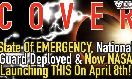 COVER? State Of Emergency, National Guard Deployment & Now NASA Launching THIS On April 8th…